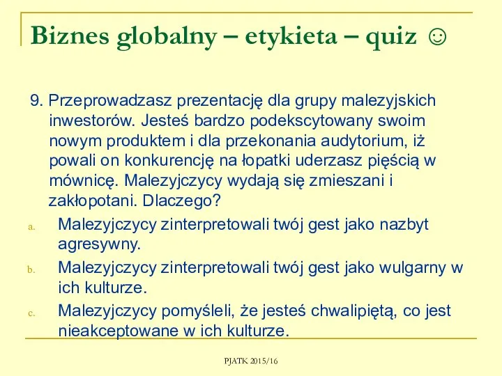 Biznes globalny – etykieta – quiz ☺ 9. Przeprowadzasz prezentację dla