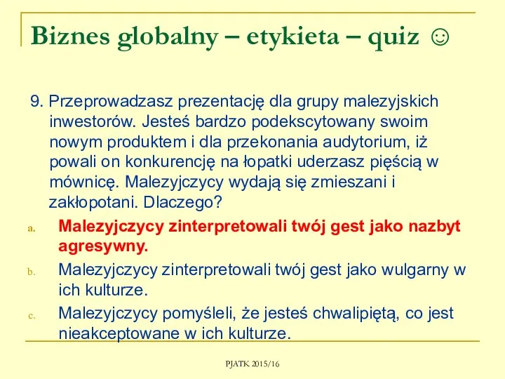 Biznes globalny – etykieta – quiz ☺ 9. Przeprowadzasz prezentację dla