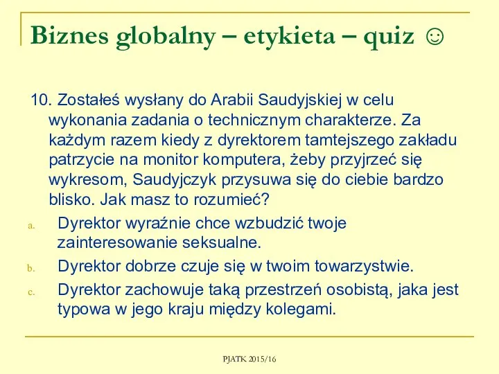 Biznes globalny – etykieta – quiz ☺ 10. Zostałeś wysłany do