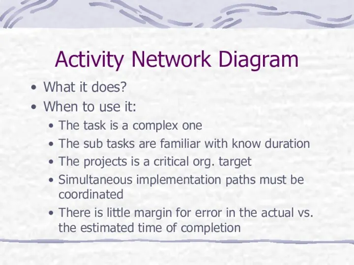 Activity Network Diagram What it does? When to use it: The