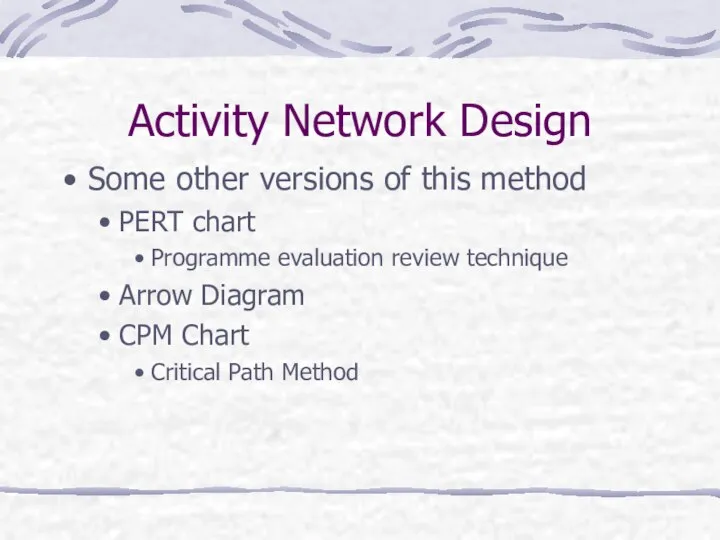 Activity Network Design Some other versions of this method PERT chart