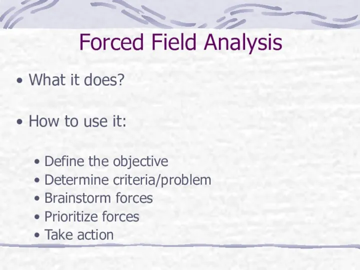 Forced Field Analysis What it does? How to use it: Define