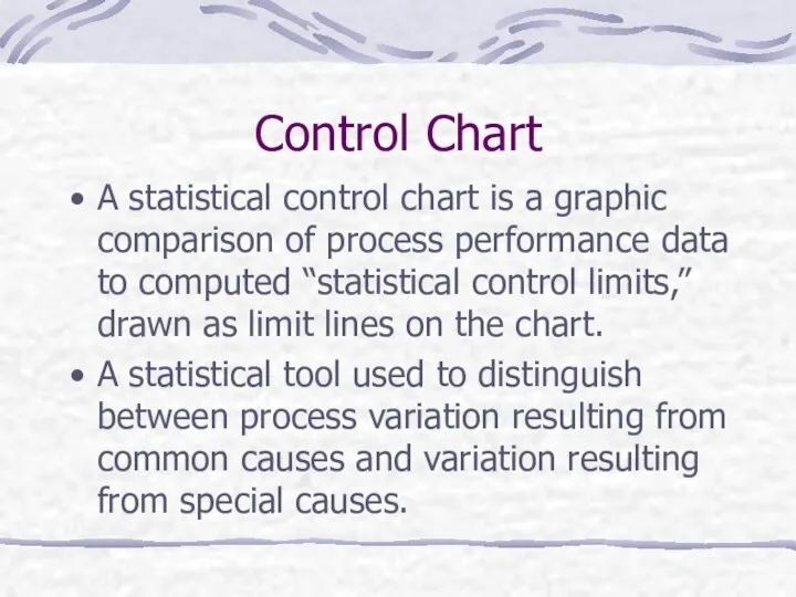 Control Chart A statistical control chart is a graphic comparison of