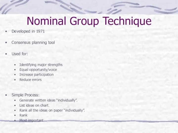 Nominal Group Technique Developed in 1971 Consensus planning tool Used for: