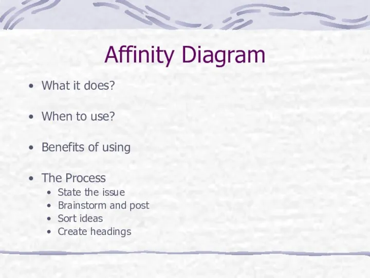 Affinity Diagram What it does? When to use? Benefits of using
