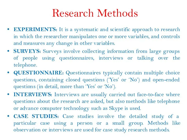 Research Methods EXPERIMENTS: It is a systematic and scientific approach to