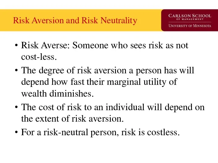 Risk Aversion and Risk Neutrality Risk Averse: Someone who sees risk