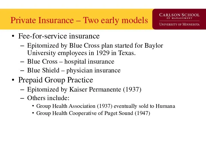 Private Insurance – Two early models Fee-for-service insurance Epitomized by Blue