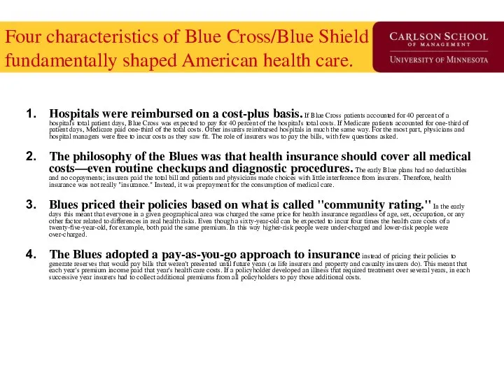 Four characteristics of Blue Cross/Blue Shield fundamentally shaped American health care.