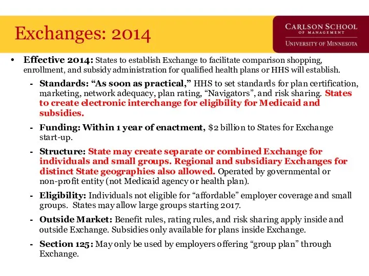 Exchanges: 2014 Effective 2014: States to establish Exchange to facilitate comparison