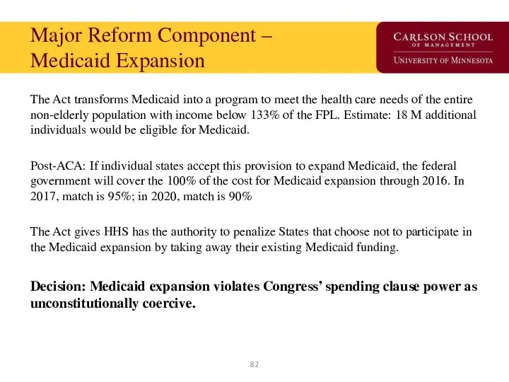 Major Reform Component – Medicaid Expansion The Act transforms Medicaid into