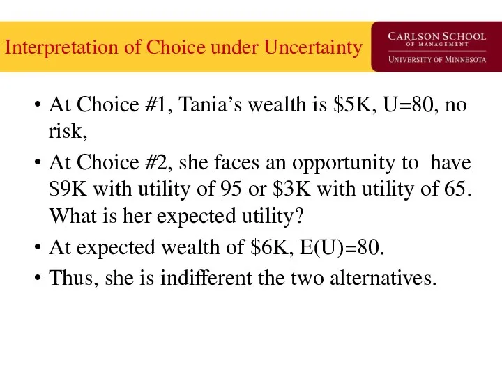 Interpretation of Choice under Uncertainty At Choice #1, Tania’s wealth is