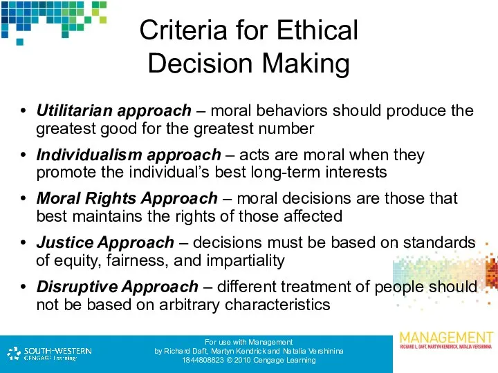 Criteria for Ethical Decision Making Utilitarian approach – moral behaviors should