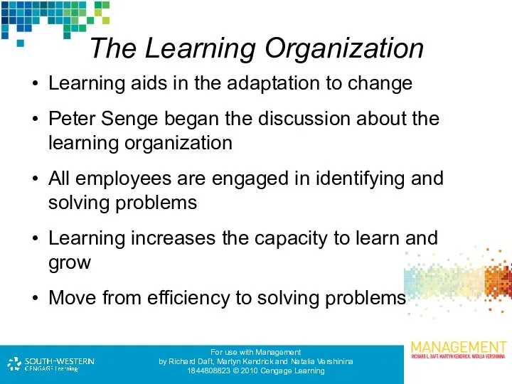 The Learning Organization Learning aids in the adaptation to change Peter