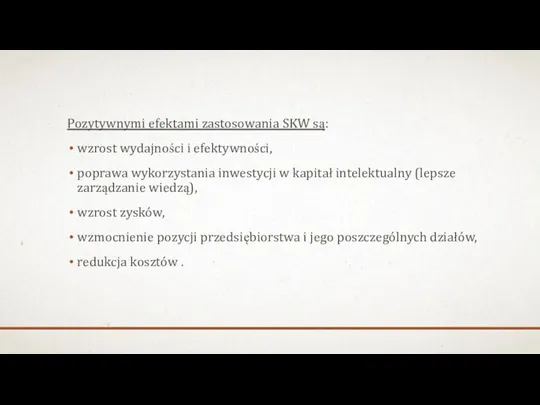 Pozytywnymi efektami zastosowania SKW są: wzrost wydajności i efektywności, poprawa wykorzystania