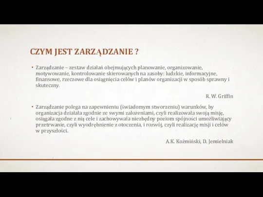 CZYM JEST ZARZĄDZANIE ? Zarządzanie – zestaw działań obejmujących planowanie, organizowanie,