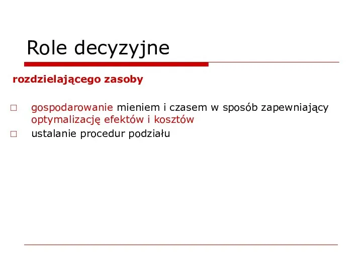 Role decyzyjne rozdzielającego zasoby gospodarowanie mieniem i czasem w sposób zapewniający