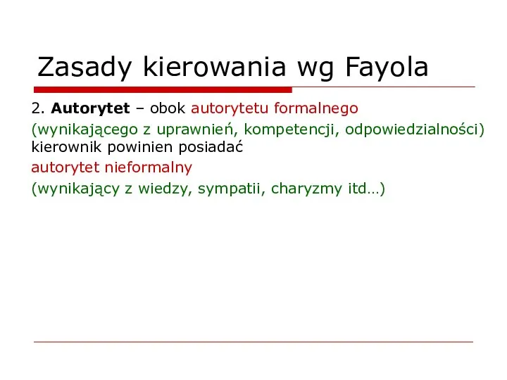 Zasady kierowania wg Fayola 2. Autorytet – obok autorytetu formalnego (wynikającego