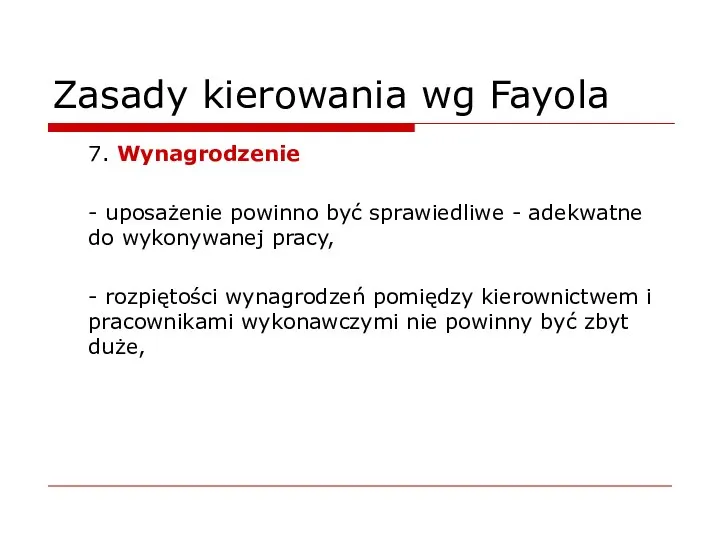 Zasady kierowania wg Fayola 7. Wynagrodzenie - uposażenie powinno być sprawiedliwe