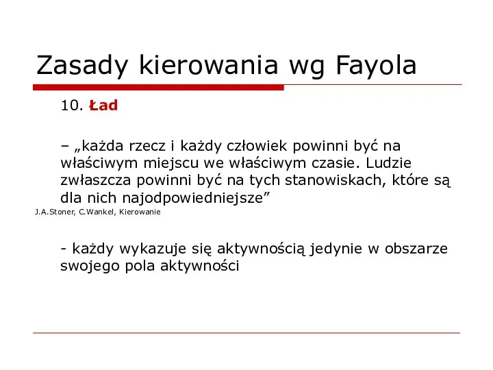 Zasady kierowania wg Fayola 10. Ład – „każda rzecz i każdy