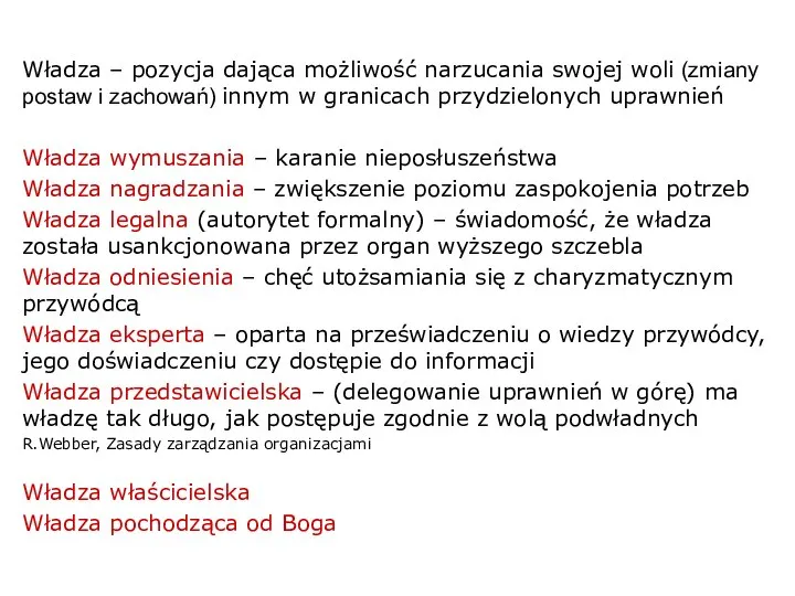 Władza – pozycja dająca możliwość narzucania swojej woli (zmiany postaw i