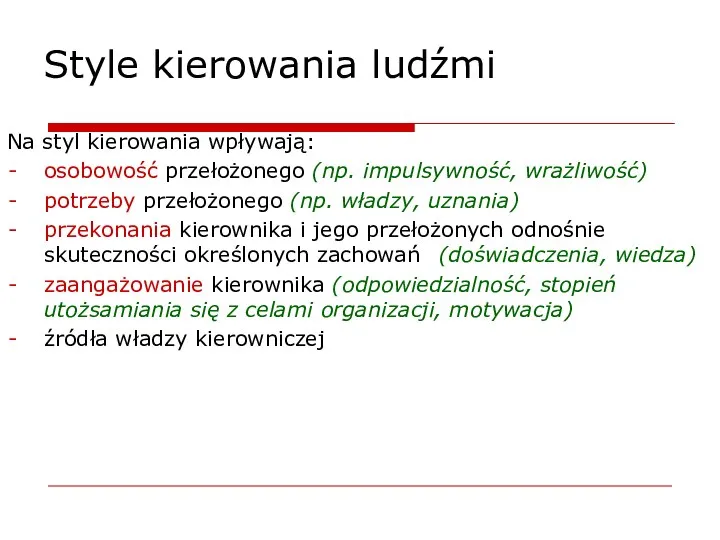 Style kierowania ludźmi Na styl kierowania wpływają: osobowość przełożonego (np. impulsywność,