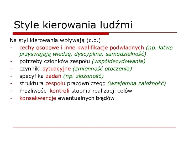 Style kierowania ludźmi Na styl kierowania wpływają (c.d.):. cechy osobowe i