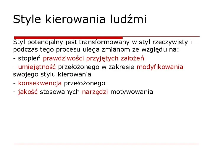 Style kierowania ludźmi Styl potencjalny jest transformowany w styl rzeczywisty i