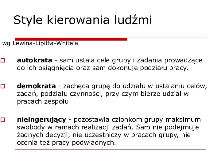 Style kierowania ludźmi wg Lewina-Lipitta-White'a autokrata - sam ustala cele grupy