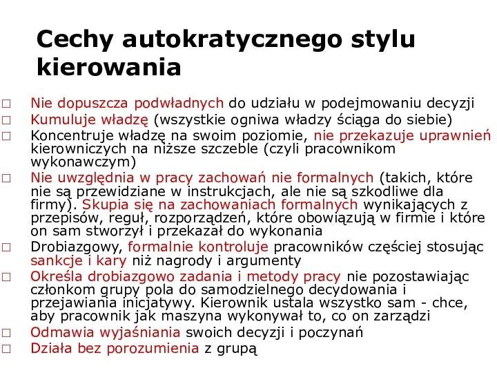 Cechy autokratycznego stylu kierowania Nie dopuszcza podwładnych do udziału w podejmowaniu