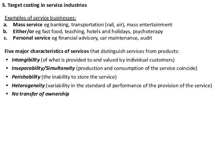 5. Target costing in service industries Examples of service businesses: Mass