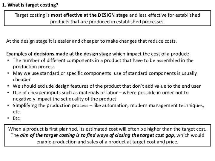 1. What is target costing? Target costing is most effective at