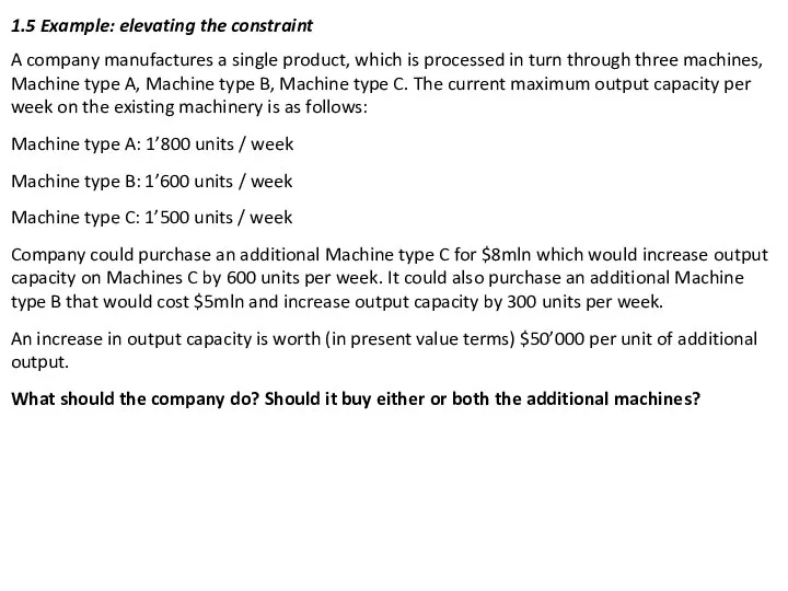 1.5 Example: elevating the constraint A company manufactures a single product,