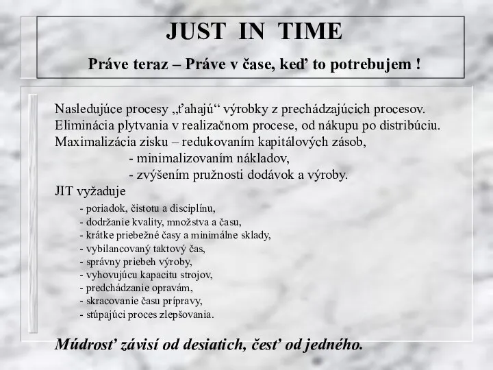 JUST IN TIME Práve teraz – Práve v čase, keď to