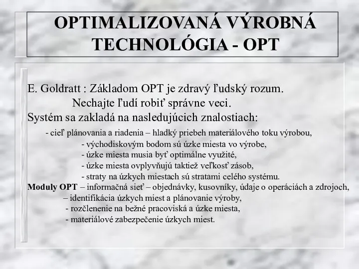 OPTIMALIZOVANÁ VÝROBNÁ TECHNOLÓGIA - OPT E. Goldratt : Základom OPT je