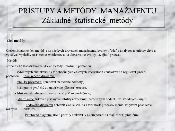 PRÍSTUPY A METÓDY MANAŽMENTU Základné štatistické metódy Cieľ metódy Cieľom štatistických