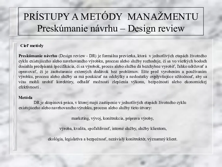 PRÍSTUPY A METÓDY MANAŽMENTU Preskúmanie návrhu – Design review Cieľ metódy