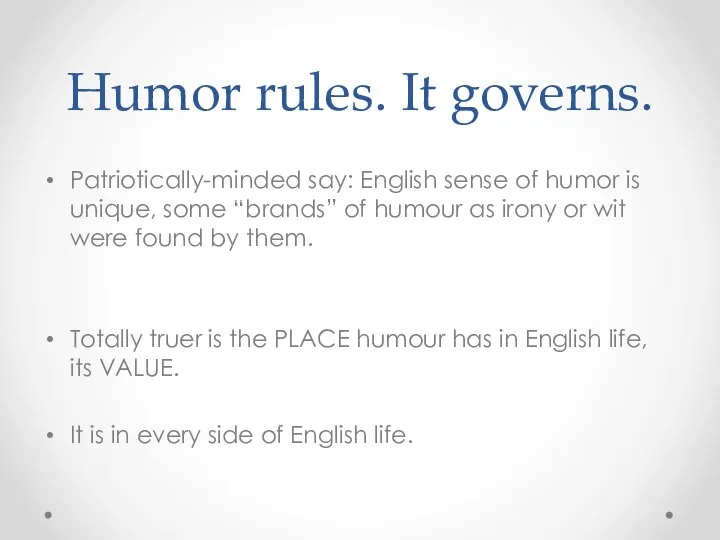 Humor rules. It governs. Patriotically-minded say: English sense of humor is