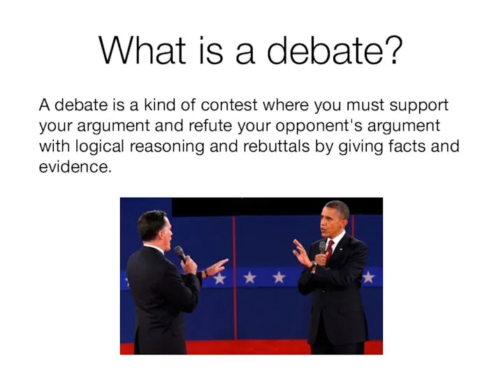 What is a debate? A debate is a kind of contest