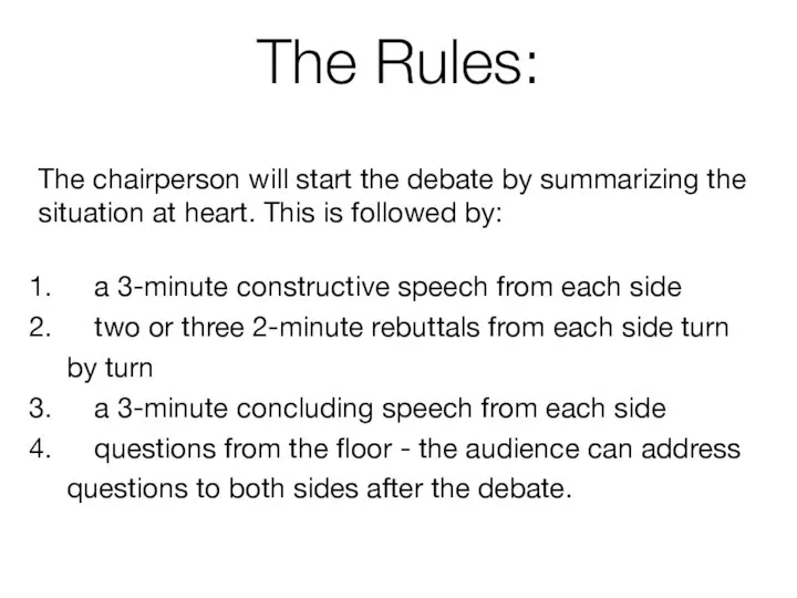 The Rules: The chairperson will start the debate by summarizing the