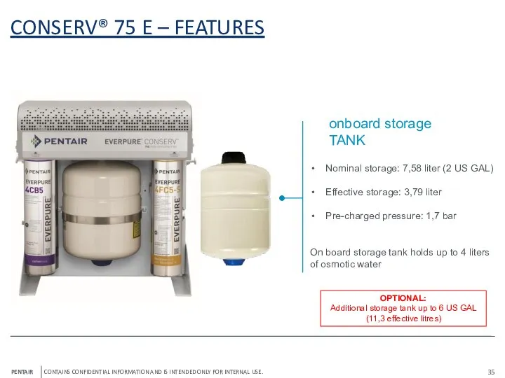 CONSERV® 75 E – FEATURES onboard storage TANK Nominal storage: 7,58