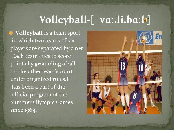 Volleyball is a team sport in which two teams of six