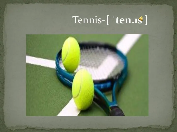 Tennis-[ ˈten.ɪs ]