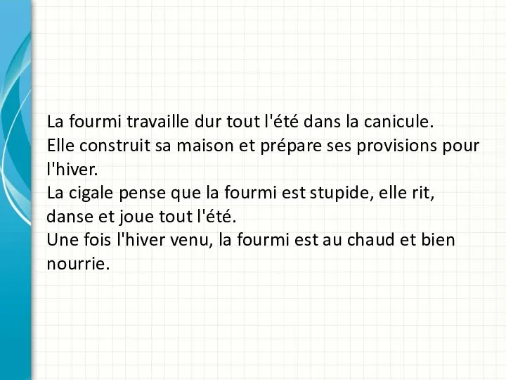 La fourmi travaille dur tout l'été dans la canicule. Elle construit