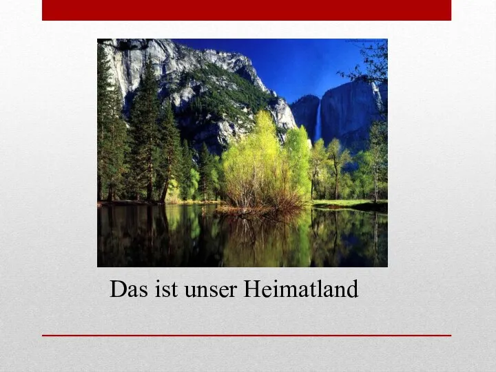 Das ist unser Heimatland