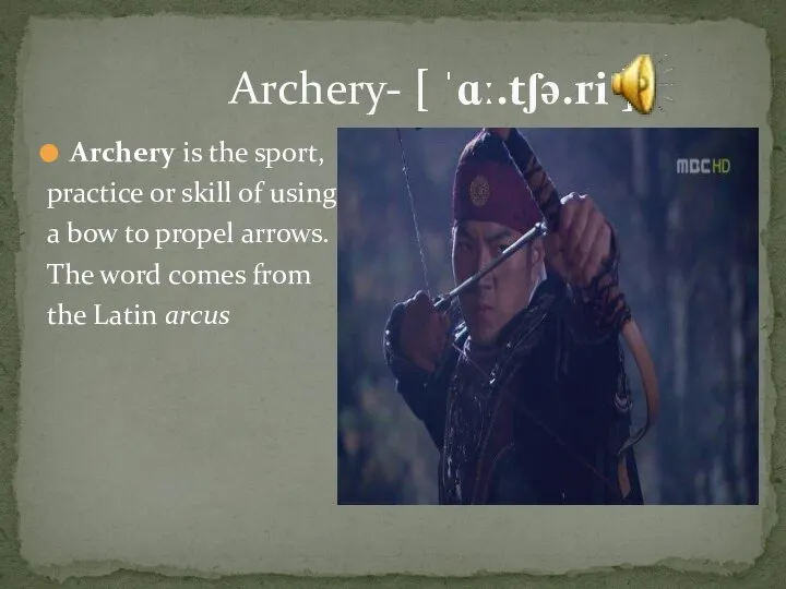 Archery is the sport, practice or skill of using a bow