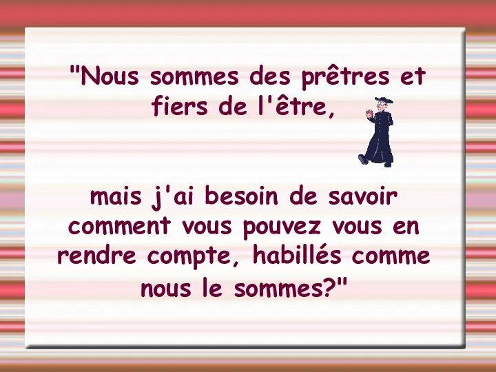 "Nous sommes des prêtres et fiers de l'être, mais j'ai besoin