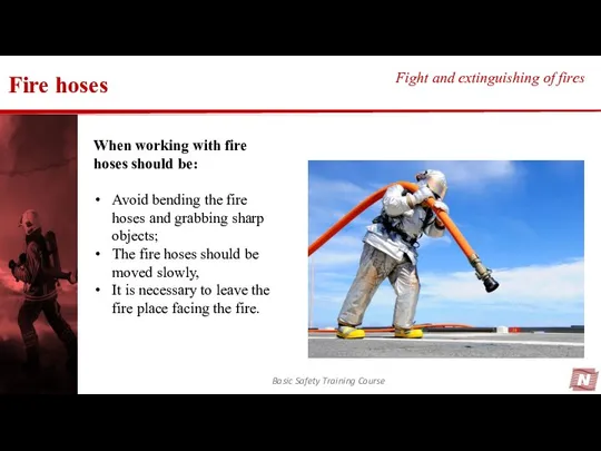 Fire hoses Basic Safety Training Course Fight and extinguishing of fires