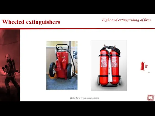 Basic Safety Training Course Fight and extinguishing of fires Wheeled extinguishers