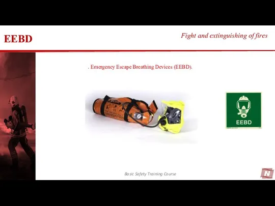 Basic Safety Training Course Fight and extinguishing of fires EEBD . Emergency Escape Breathing Devices (EEBD).